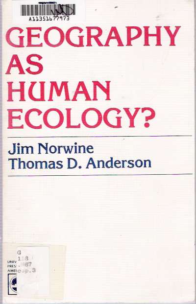 Item #5811 Geography As Human Ecology? Jim Norwine, Thomas D. Anderson.