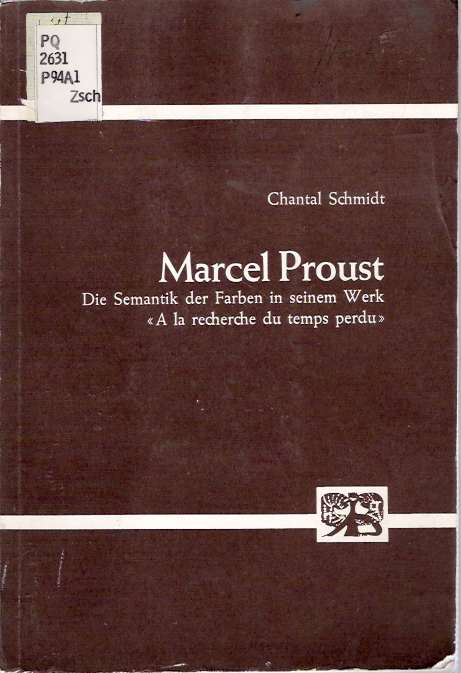 Item #5816 Marcel Proust : Die Semantik der Farben in seinem Werk "A la recherche du temps perdu" Chantal Schmidt.