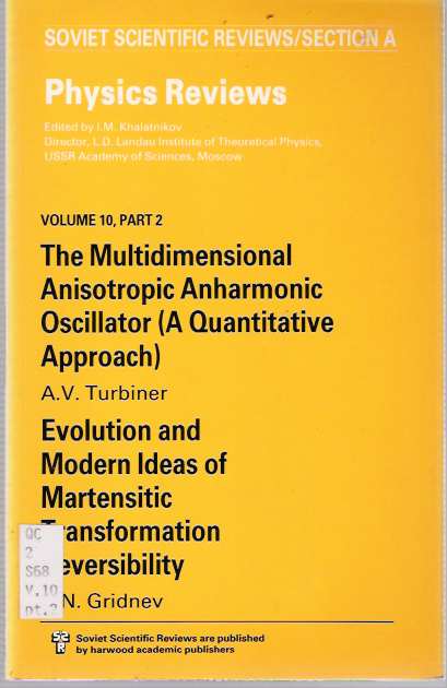 Item #5845 The Multidimensional Anisotropic Anharmonic Oscillator (A Quantitative Approach) [AND] Evolution and Modern Ideas of Martensitic Transformation Reversibility. A. V. Turbiner, V N. Gridnev.