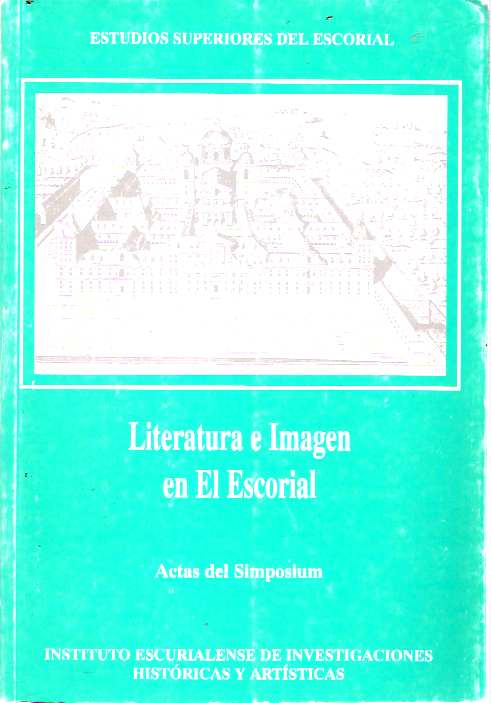 Item #5880 Literatura e imagen en El Escorial : Actas del Simposium 1/4-IX-1996. Estudios Superiores del Escorial.