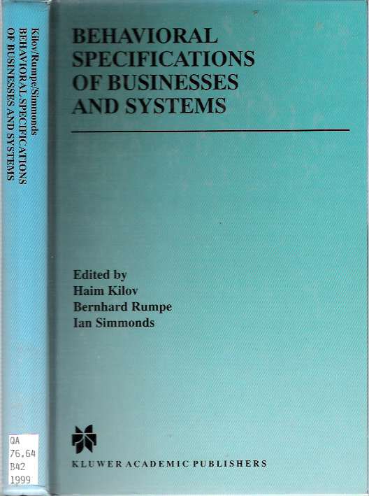 Item #5916 Behavioral Specifications of Businesses and Systems. Haim Kilov, Ian Simmonds, Bernhard Rumpe.