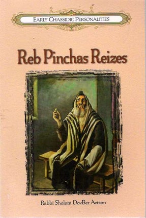 Item #5927 A Glimpse into the Life of Reb Pinchas Reizes. Sholom DovBer Avtzon, comp
