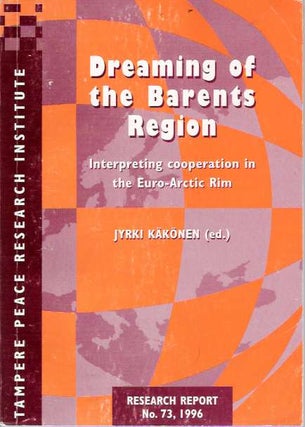 Item #5929 Dreaming of the Barents Region : Interpreting cooperation in the Euro-Arctic Rim....