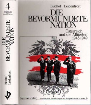 Item #5948 Die bevormundete Nation : Österreich und die Alliierten 1945-1949. Günter...