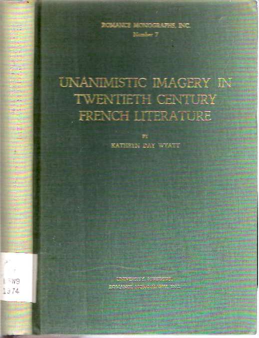 Item #5964 Unanimistic Imagery in Twentieth Century French Literature. Kathryn Day Wyatt.