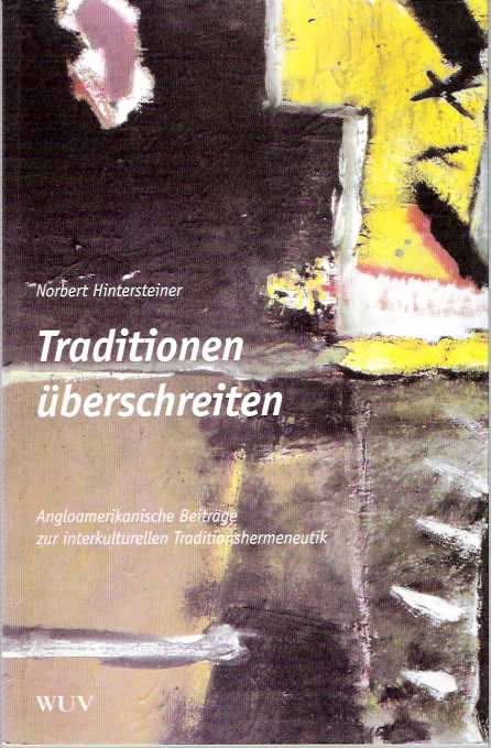 Item #5968 Traditionen überschreiten : Angloamerikanische Beiträge zur interkulturellen Traditionshermeneutik. Norbert Hintersteiner.