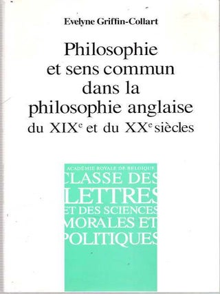 Item #5985 Philosophie Et Sens Commun Dans La Philosophie Anglaise Du Xixe Et Du Xxe Siècles....