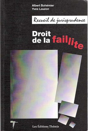 Item #6000 Droit de la faillite : Recueil de jurisprudence. Albert et Yves Lauzon...