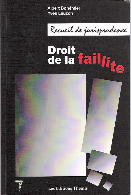 Item #6000 Droit de la faillite : Recueil de jurisprudence. Albert et Yves Lauzon Bohémier, Bohemier.