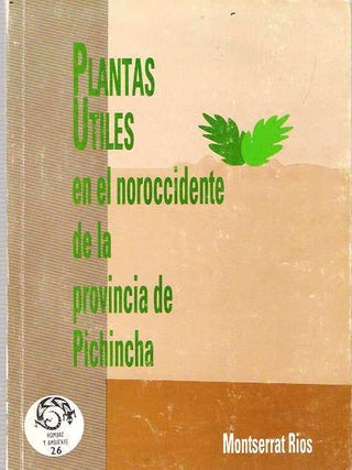 Item #6006 Plantas Útiles En El Noroccidente De Pichincha Etnobotánica Del Caserío Alvaro...