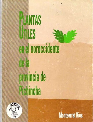 Item #6006 Plantas útiles en el noroccidente de Pichincha : Etnobotánica del caserío Alvaro...