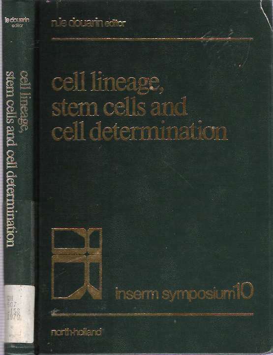 Item #6215 Cell Lineage, Stem Cells and Cell Determination : Proceedings of the International Workshop on Cell Lineage, Stem Cells, and Cell Determination, held in Seillac, France, 20-24 May, 1979. Nicole Le Douarin.