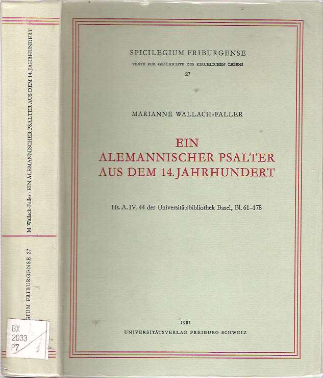 Item #6256 Ein alemannischer Psalter aus dem 14. Jahrhundert : Hs. A.iv. 44 der Universitatsbibliothek Basel, Bl.61-178. Marianne Wallach-Faller.