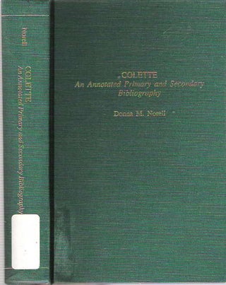 Item #6257 Colette : An Annotated Primary & Secondary Bibliography. compilation, annotation by