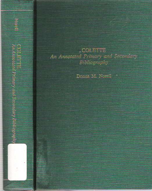 Item #6257 Colette : An Annotated Primary & Secondary Bibliography. compilation, annotation by.