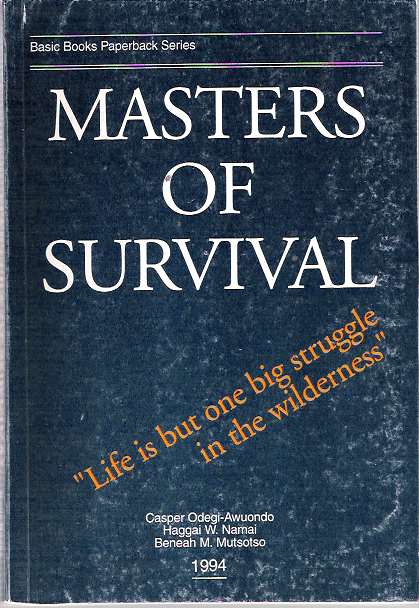 Item #6259 Masters of Survival. Casper Odegi-Awuondo, Beneah M. Mutsotso, Haggai W. Namai.