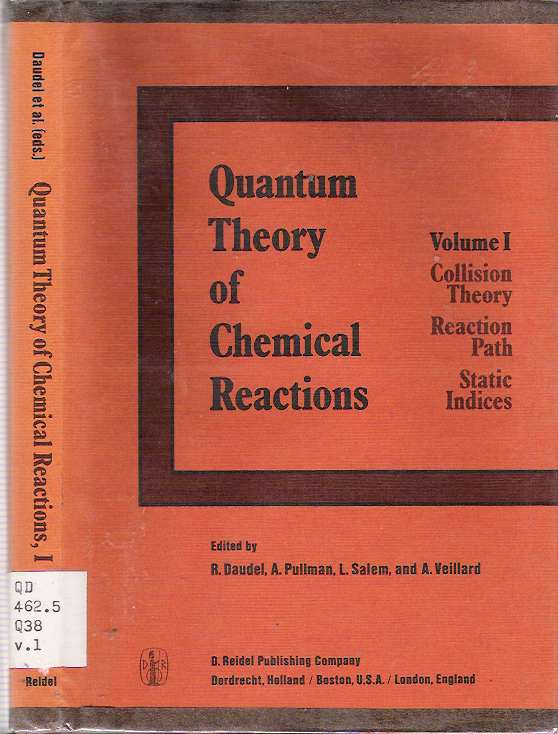 Item #6276 Quantum Theory of Chemical Reactions : Volume 1: Collision Theory, Reaction Path, Static Indices. Raymond Daudel, Alain Veillard, Lionel Salem, Alberte Pullman.