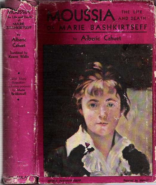 Item #6298 Moussia : The Life and Death of Marie Bashkirtseff. Alberic Cahuet, Keene Wallis.