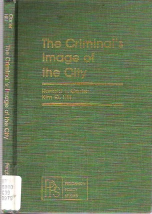 Item #6330 The Criminal's Image of the City. Ronald L Carter, Kim Quaile Hill