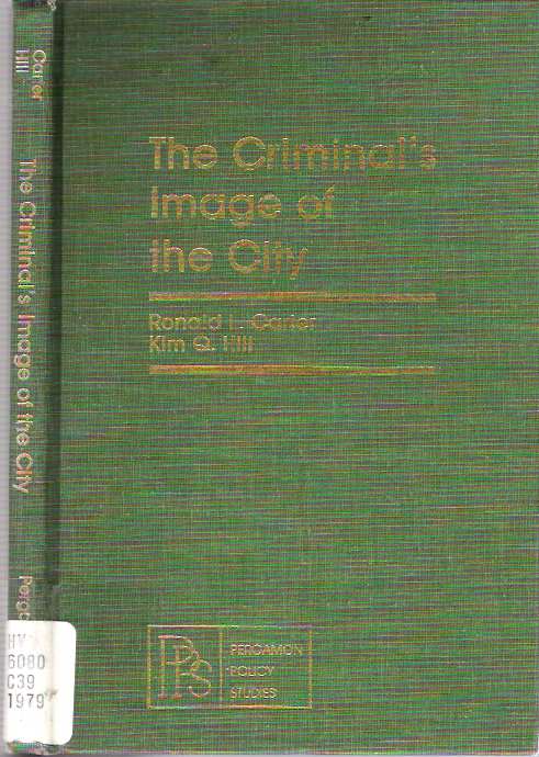 Item #6330 The Criminal's Image of the City. Ronald L Carter, Kim Quaile Hill.