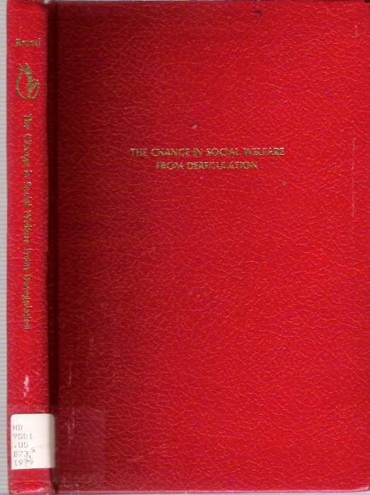 Item #6473 The Change in Social Welfare from Deregulation : The Case of the Natural Gas Industry. Alice Gerster Breed.