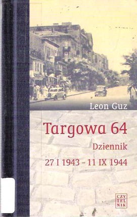 Item #6514 Targowa 64 : Dziennik 27.I.1943-11.IX.1944. Leon Guz