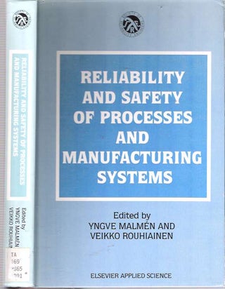 Item #6543 Reliability and Safety Processes and Manufacturing Systems. Yngve Malmén,...