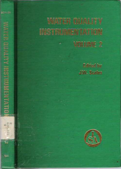 Item #6605 Water Quality Instrumentation : Volume 2 : Selected Papers from International Symposia Presented by the Instrument Society of America. John W. Scales.