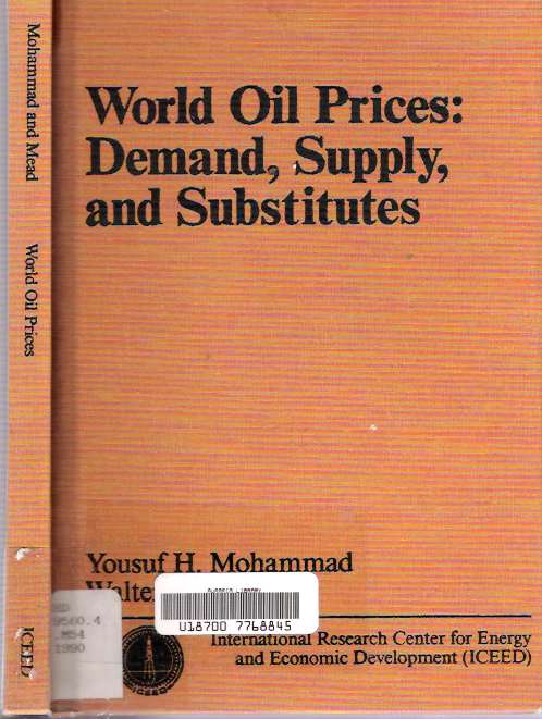 Item #6612 World Oil Prices : Demand, Supply and Substitutes. Yousuf Hasan Mohammad, Walter J. Mead.