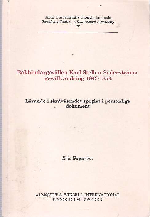 Item #6663 Bokbindargesällen Karl Stellan Söderströms gesällvandring 1843-1858 : Lärande i skråväsendet speglat i personliga dokument [Bokbindargesallen, Sonderstroms, Gesallvandring]. Eric Engström, Engstrom.