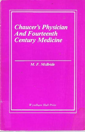 Item #6667 Chaucer's Physician and Fourteenth Century Medicine : A Compendium for Students. M....