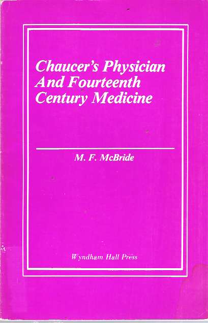 Item #6667 Chaucer's Physician and Fourteenth Century Medicine : A Compendium for Students. M. F. McBride.