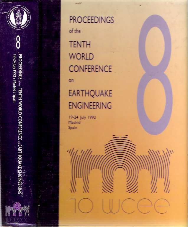 Item #6907 Proceedings of the Tenth World Conference on Earthquake Engineering : 19-24 July 1992, Madrid, Spain : Volume 8. International Association for Earthquake Engineering, IAEE.