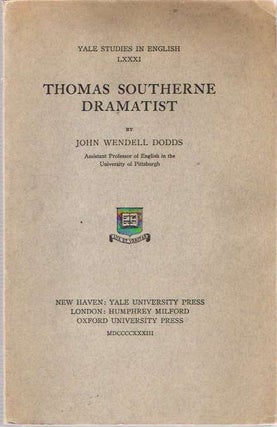 Item #6949 Thomas Southerne Dramatist. John Wendell Dodds, Association copy: Percival Hunt