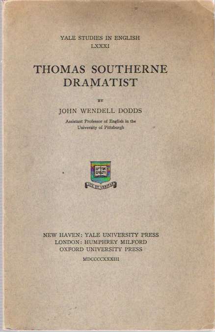 Item #6949 Thomas Southerne Dramatist. John Wendell Dodds, Association copy: Percival Hunt.