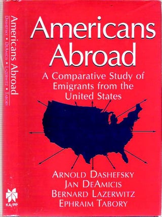Item #6970 Americans Abroad : A Comparative Study of Emigrants from the United States. Arnold...