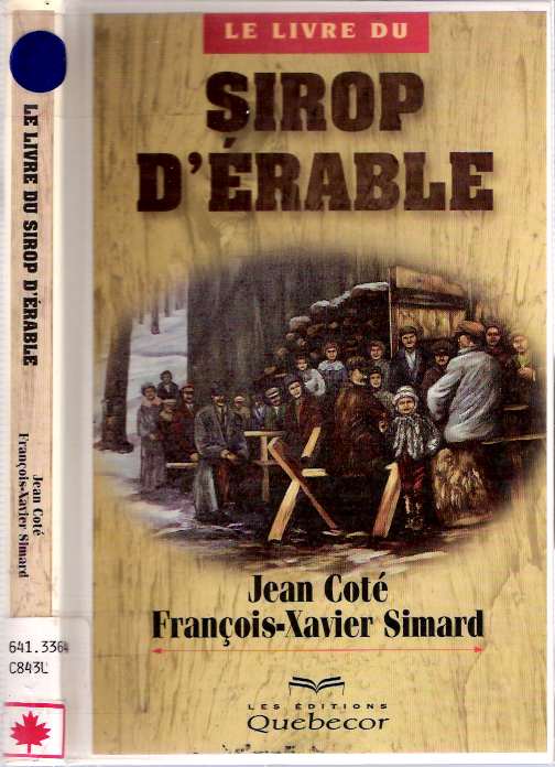 Item #7033 Le livre du sirop d'érable. Jean Coté, François-Xavier Simard.