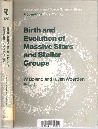 Item #7068 Birth and Evolution of Massive Stars and Stellar Groups. Wilfried Boland, Hugo van...