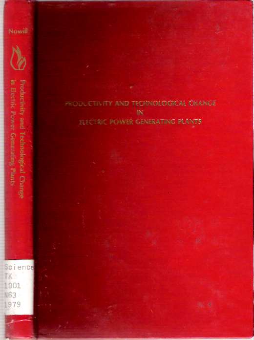 Item #7084 Productivity and Technological Change in Electric Power Generating Plants. Paul Henry Nowill.