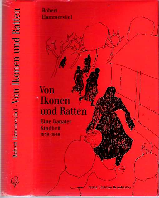 Item #7087 Von Ikonen und Ratten : Eine Banater Kindheit 1939-1949. Robert Hammerstiel.
