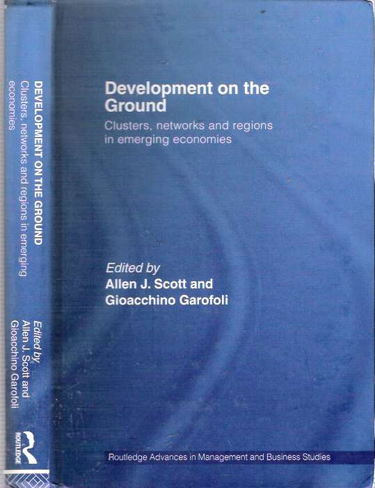 Item #7095 Development on the Ground : Clusters, Networks and Regions in Emerging Economies. Allen J. Scott, Gioacchino Garofoli.