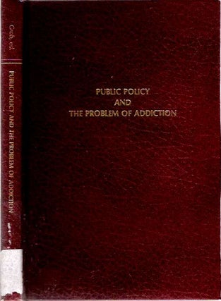 Item #7126 Public Policy and the Problem of Addiction : Four Studies, 1914-1924. Gerald N. Grob