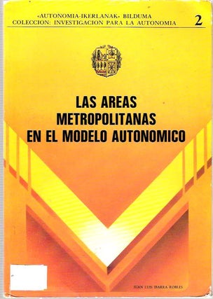 Item #7171 Las áreas metropolitanas en el modelo autonómico. Juan Luis Ibarra Robles
