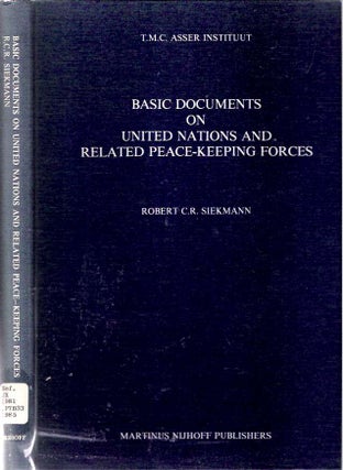 Item #7188 Basic Documents on United Nations and Related Peace-Keeping Forces. Robert C. R. Siekmann