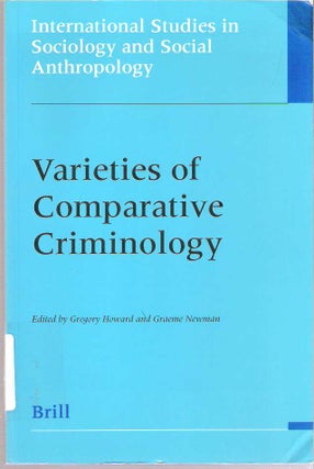Item #7248 Varieties of Comparative Criminology. Gregory J. Howard, Graeme Newman