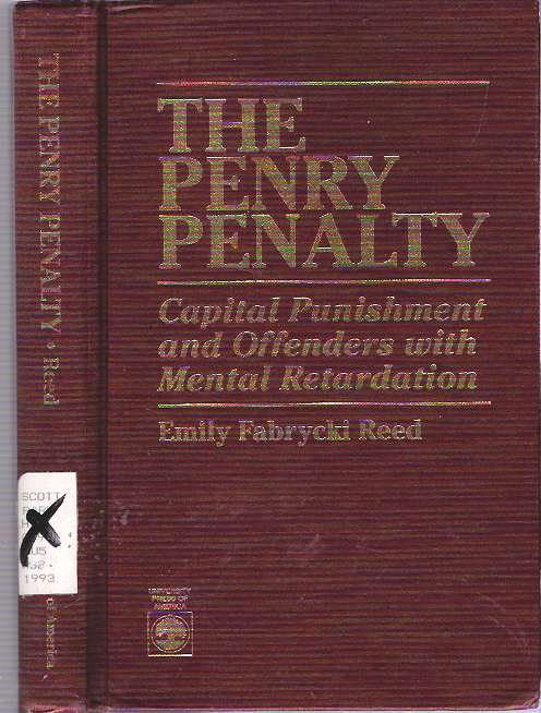 Item #7319 The Penry Penalty : Capital Punishment and Offenders with Mental Retardation. Emily Fabrychi Reed.