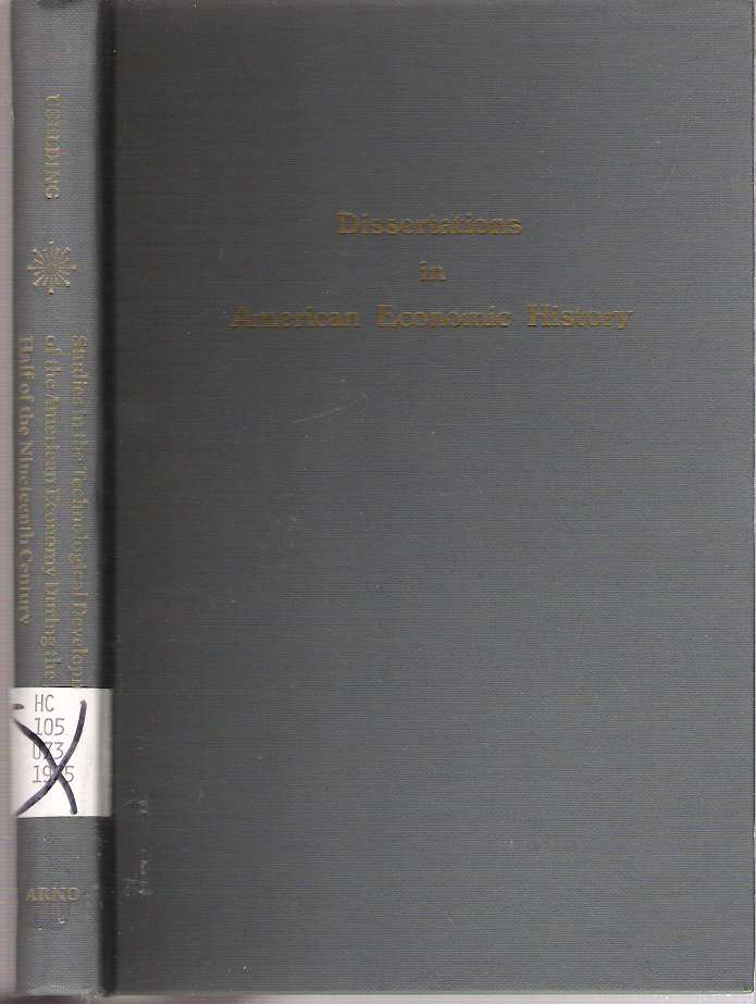 Item #7356 Studies in the Technological Development of the American Economy during the first half of the Nineteenth Century. Paul John Uselding.