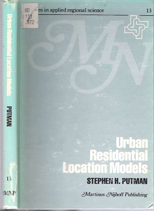 Item #7372 Urban Residential Location Models. Stephen H. Putman.