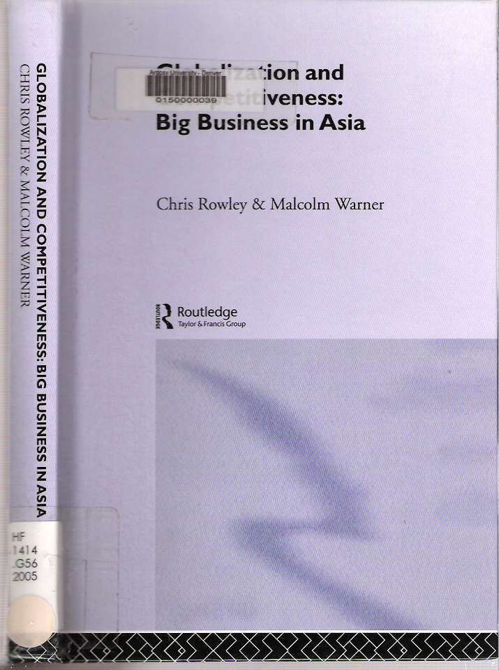 Item #7388 Globalization and Competitiveness : Big Business in Asia. Chris Rowley, Malcolm Warner.