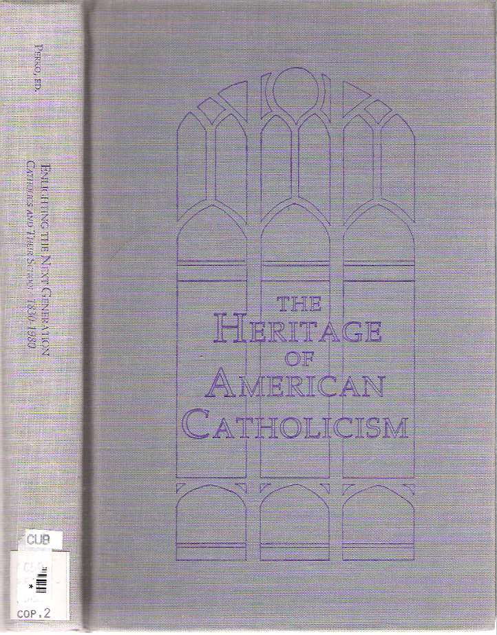 Item #7427 Enlightening the Next Generation : Catholics and Their Schools 1830-1980. Francis Michael Perko, edited.